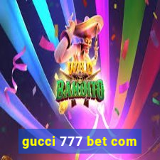 gucci 777 bet com